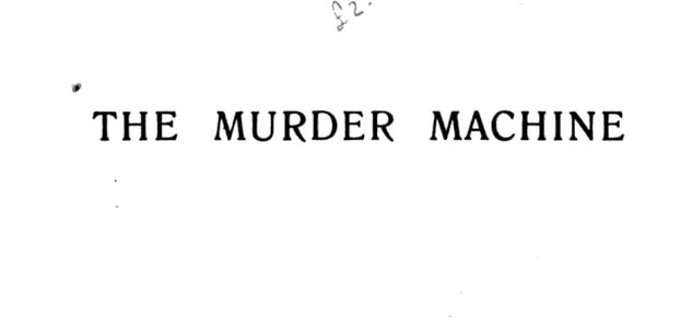 The Murder Machine, 1912