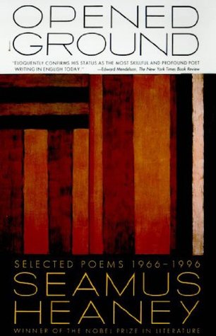Open Ground: Selected Poems of Seamus Heaney, 1966-1996, 1996